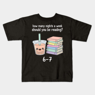 Reading 67 Meme English Teacher Funny 6 7 how many nights a week should you be reading Kids T-Shirt