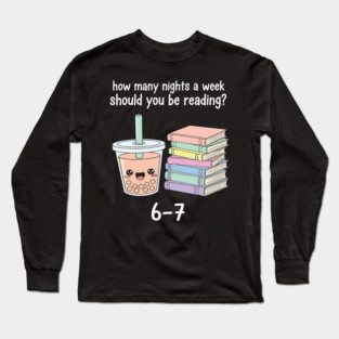 Reading 67 Meme English Teacher Funny 6 7 how many nights a week should you be reading Long Sleeve T-Shirt