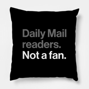 Daily Mail Readers, Not a Fan - Funny Sarcasm Joke Pillow
