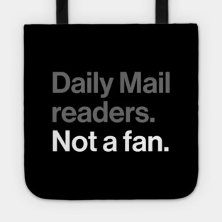Daily Mail Readers, Not a Fan - Funny Sarcasm Joke Tote