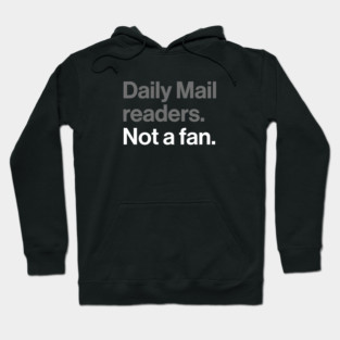 Daily Mail Readers, Not a Fan - Funny Sarcasm Joke Hoodie