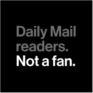 Daily Mail Readers, Not a Fan - Funny Sarcasm Joke Posters and Art