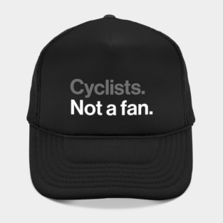 Cyclists, Not a Fan - Sarcastic Driving Joke Hat