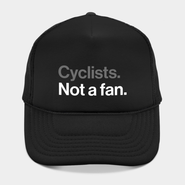 Cyclists, Not a Fan - Sarcastic Driving Joke by Butter Creative
