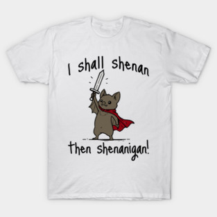 Cute Quest Bat says I Shall Shenan Then Shenanigan! T-Shirt