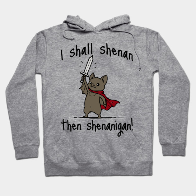 Cute Quest Bat says I Shall Shenan Then Shenanigan! Hoodie by Luxinda