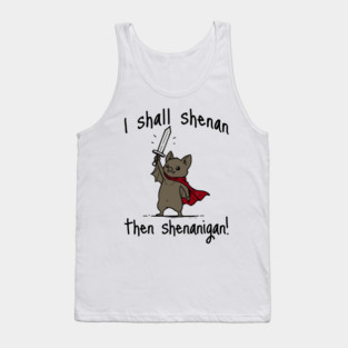 Cute Quest Bat says I Shall Shenan Then Shenanigan! Tank Top