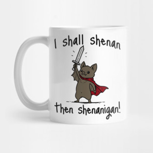 Cute Quest Bat says I Shall Shenan Then Shenanigan! Mug