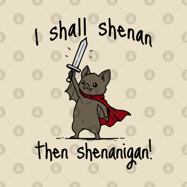 Cute Quest Bat says I Shall Shenan Then Shenanigan! by Luxinda