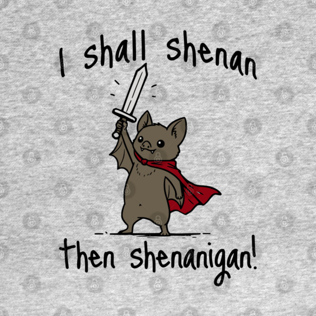 Cute Quest Bat says I Shall Shenan Then Shenanigan! by Luxinda