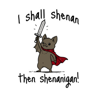 Cute Quest Bat says I Shall Shenan Then Shenanigan! T-Shirt