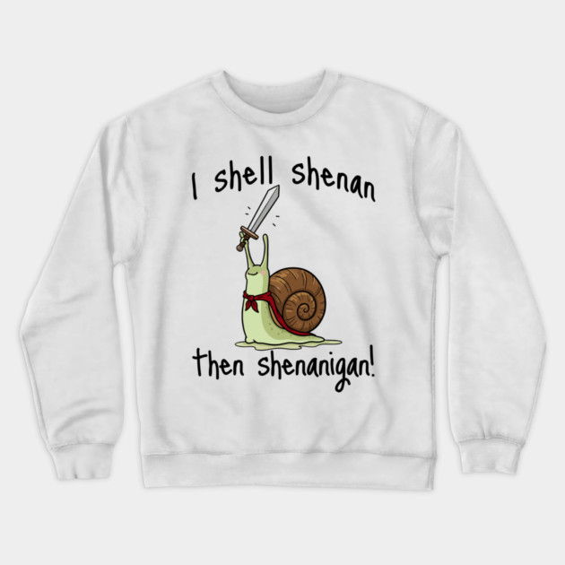 Cute Quest Snail says I Shall Shenan Then Shenanigan! Crewneck Sweatshirt by Luxinda