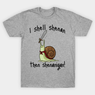 Cute Quest Snail says I Shall Shenan Then Shenanigan! T-Shirt