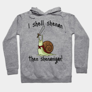 Cute Quest Snail says I Shall Shenan Then Shenanigan! Hoodie