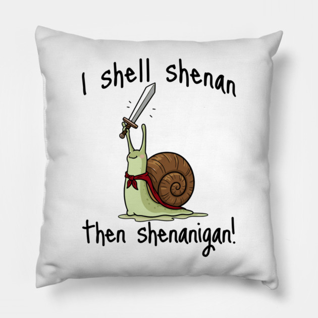 Cute Quest Snail says I Shall Shenan Then Shenanigan! Pillow by Luxinda