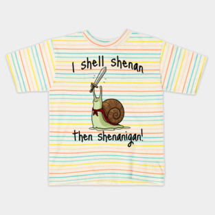 Cute Quest Snail says I Shall Shenan Then Shenanigan! Kids T-Shirt