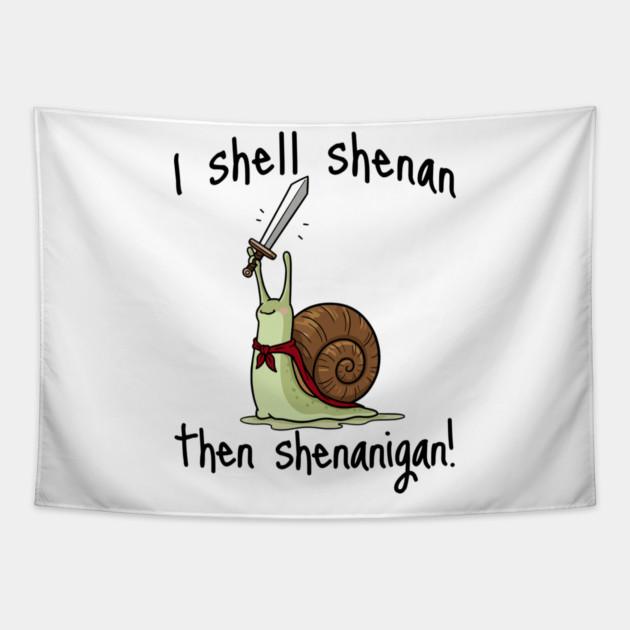 Cute Quest Snail says I Shall Shenan Then Shenanigan! Tapestry by Luxinda