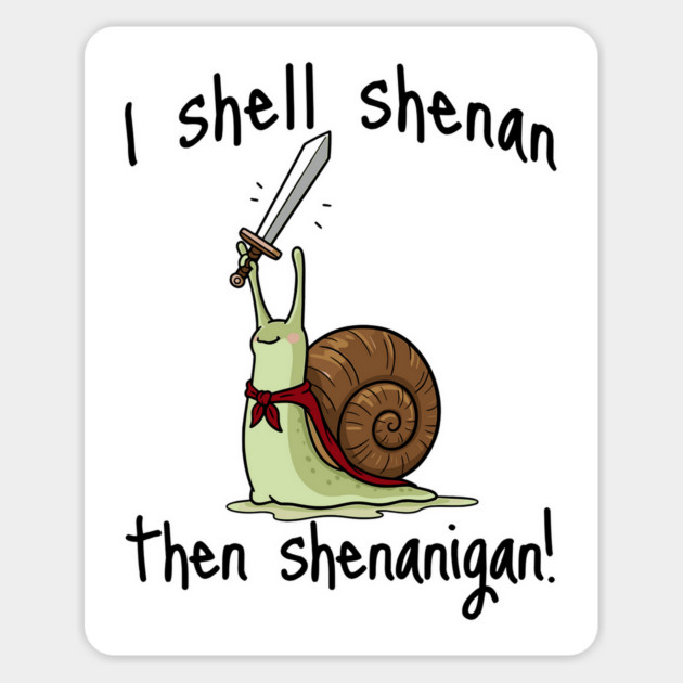 Cute Quest Snail says I Shall Shenan Then Shenanigan! Magnet by Luxinda