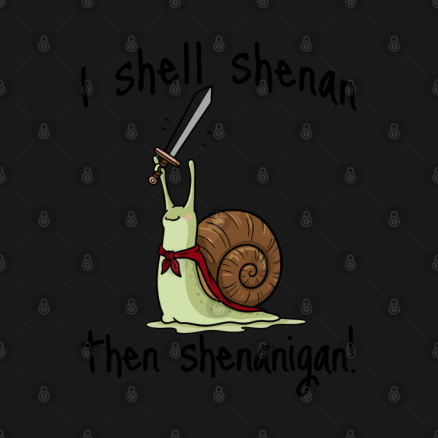 Cute Quest Snail says I Shall Shenan Then Shenanigan! by Luxinda
