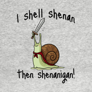 Cute Quest Snail says I Shall Shenan Then Shenanigan! T-Shirt