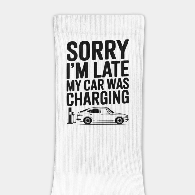 Sorry I’m Late My Car was Charging by Frank Ring