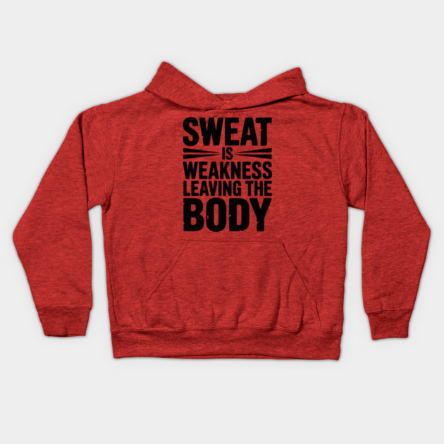 Sweat is Weakness Leaving the Body Kids Hoodie by Frank Ring