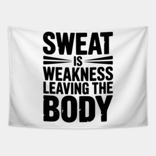 Sweat is Weakness Leaving the Body Tapestry