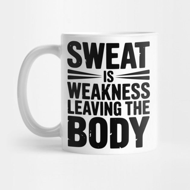 Sweat is Weakness Leaving the Body by Frank Ring