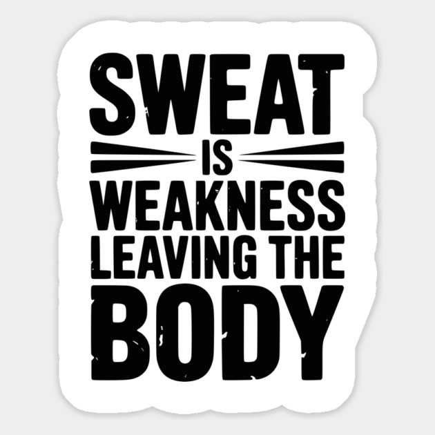 Sweat is Weakness Leaving the Body Magnet by Frank Ring