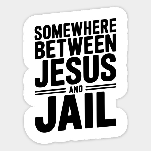 Somewhere Between Jesus and Jail Magnet by Frank Ring