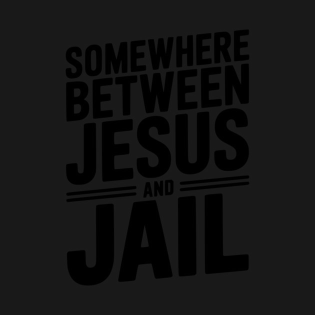 Somewhere Between Jesus and Jail by Frank Ring