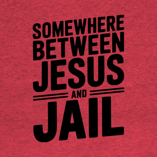 Somewhere Between Jesus and Jail by Frank Ring
