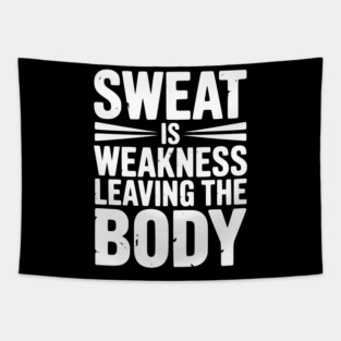 Sweat is Weakness Leaving the Body Tapestry
