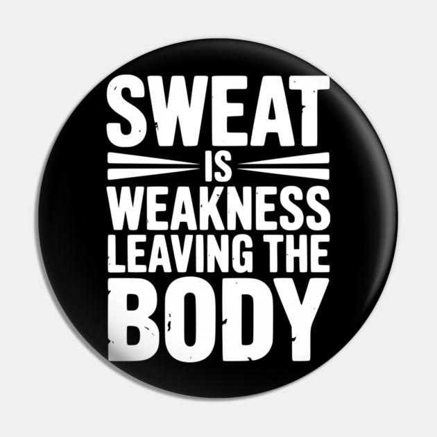 Sweat is Weakness Leaving the Body Pin by Frank Ring