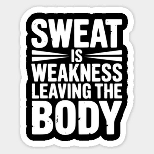 Sweat is Weakness Leaving the Body Magnet