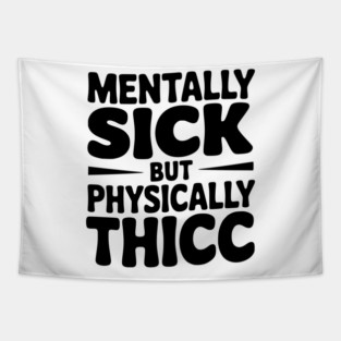 Mentally Sick but Physically Thicc Tapestry