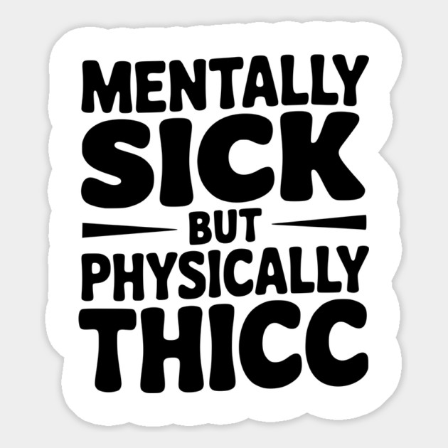Mentally Sick but Physically Thicc Magnet by Frank Ring