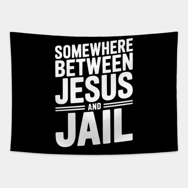 Somewhere Between Jesus and Jail Tapestry by Frank Ring