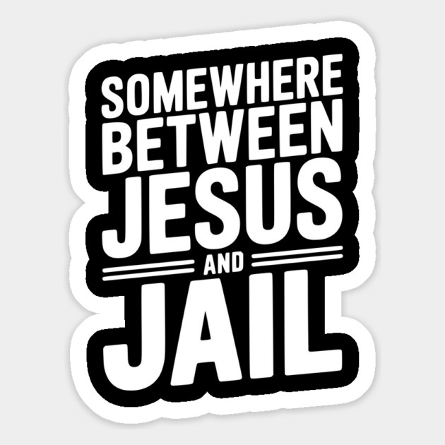 Somewhere Between Jesus and Jail Magnet by Frank Ring