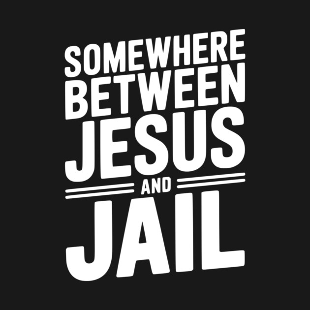 Somewhere Between Jesus and Jail by Frank Ring