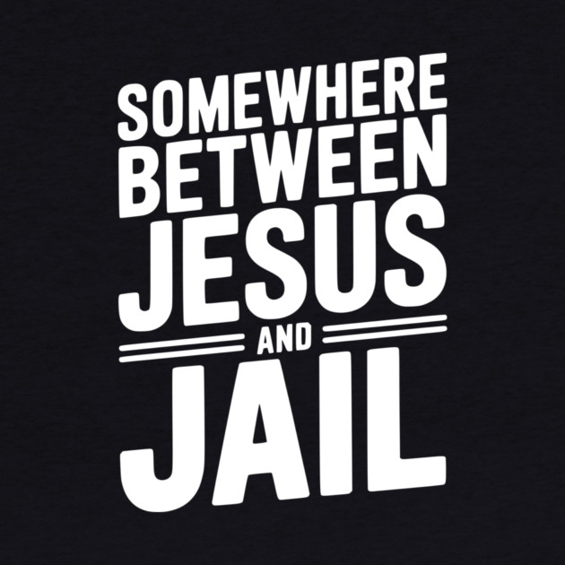 Somewhere Between Jesus and Jail by Frank Ring