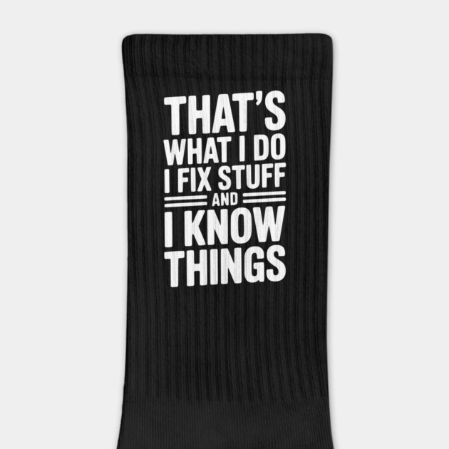 That’s What I Do I Fix Stuff and I Know Things by Frank Ring