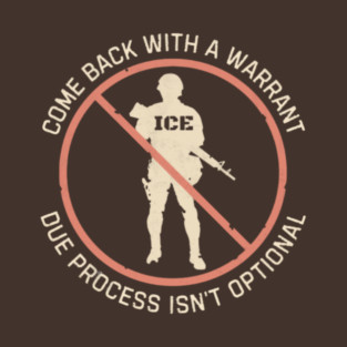 Come Back With a Warrant – Due Process Isn’t Optional T-Shirt