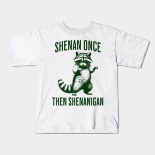 Funny Raccoon Shenan Once Then Shenanigan Kids T-Shirt