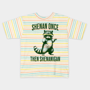 Funny Raccoon Shenan Once Then Shenanigan Kids T-Shirt