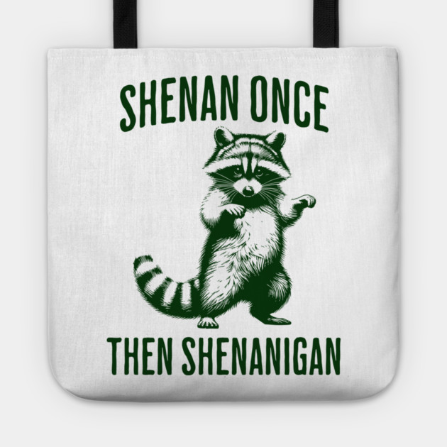 Funny Raccoon Shenan Once Then Shenanigan Tote by Luxinda