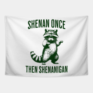 Funny Raccoon Shenan Once Then Shenanigan Tapestry