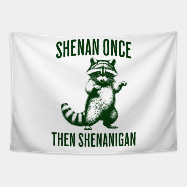 Funny Raccoon Shenan Once Then Shenanigan Tapestry by Luxinda