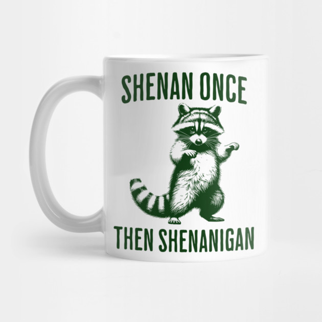 Funny Raccoon Shenan Once Then Shenanigan by Luxinda