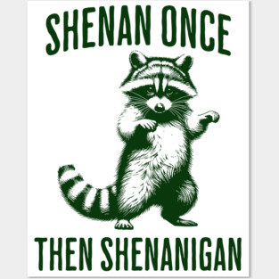 Funny Raccoon Shenan Once Then Shenanigan Posters and Art